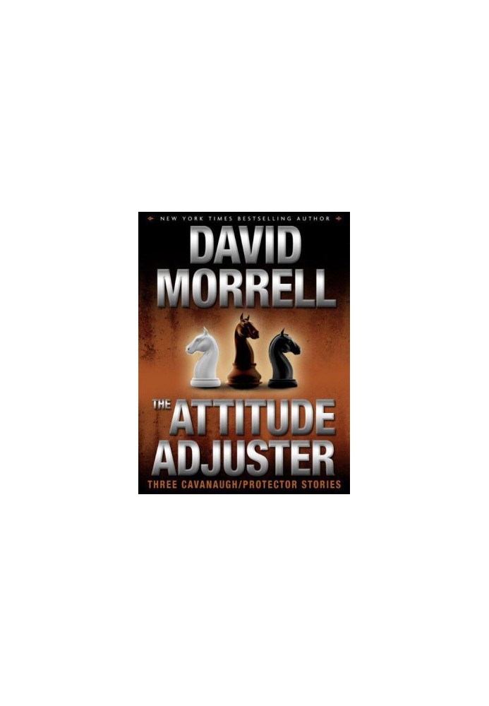 The Attitude Adjuster: Three Cavanaugh/Protector Stories