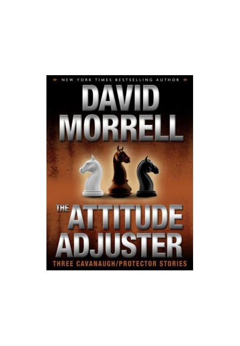 The Attitude Adjuster: Three Cavanaugh/Protector Stories