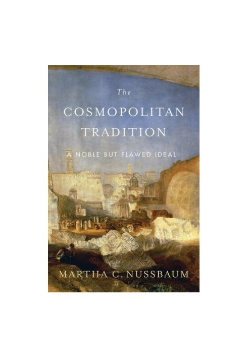 The Cosmopolitan Tradition: A Noble But Flawed Ideal