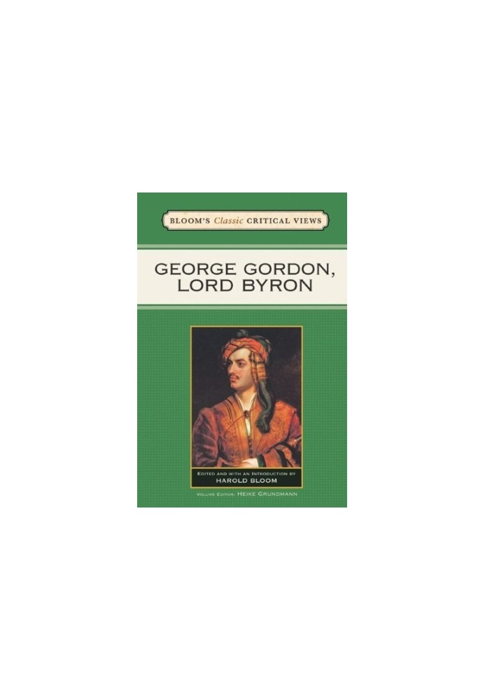 George Gordon, Lord Byron (Bloom's Classic Critical Views)