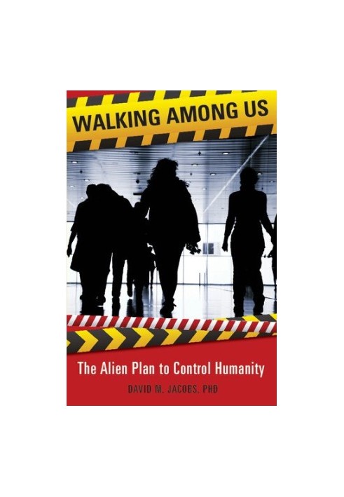 Walking among us : the alien plan to control humanity