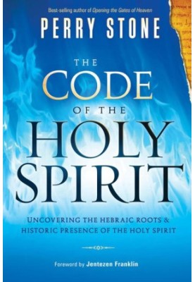 The Code of the Holy Spirit: Uncovering the Hebraic Roots and Historic Presence of the Holy Spirit