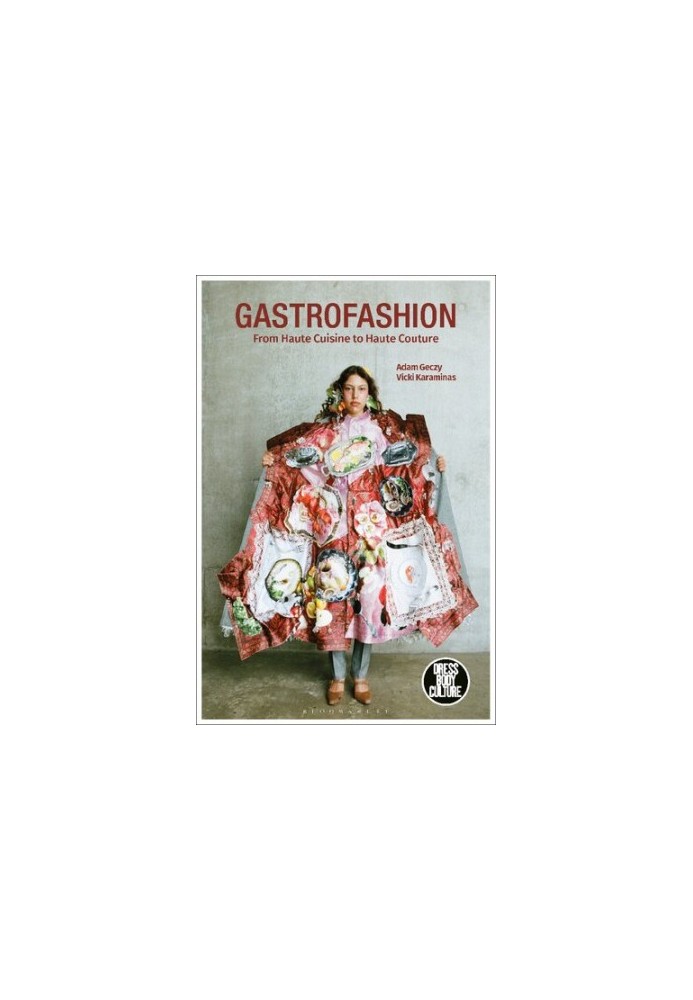 Gastrofashion : From Haute Cuisine to Haute Couture