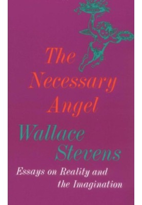 The necessary angel: essays on reality and the imagination