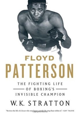 Floyd Patterson : the fighting life of boxing's invisible champion