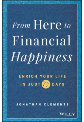 From Here to Financial Happiness: Enrich Your Life in Just 77 Days
