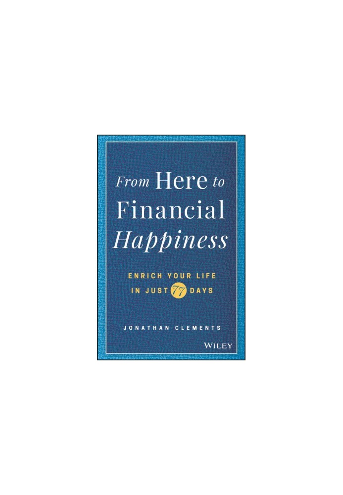 From Here to Financial Happiness: Enrich Your Life in Just 77 Days