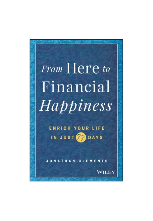 From Here to Financial Happiness: Enrich Your Life in Just 77 Days