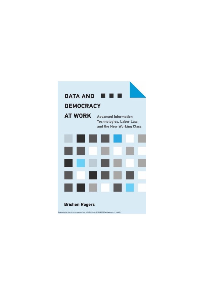 Data and Democracy at work ：Advanced Information Technologies, Labor Law, and the New Working Class