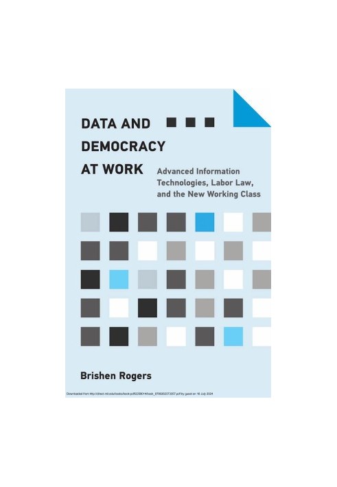 Data and Democracy at work ：Advanced Information Technologies, Labor Law, and the New Working Class