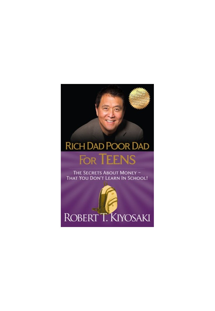 Rich dad poor dad for teens: the secrets about money--that you don't learn in school!