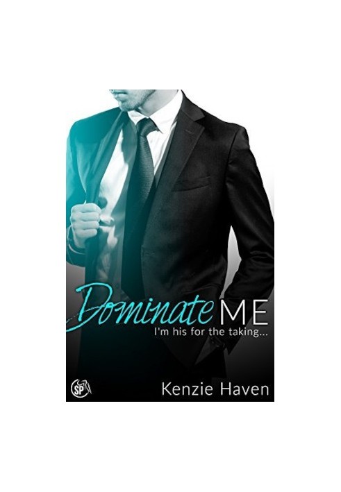 Dominate Me: I'm his for the taking... - Obeying Daddy's Best Friend, Book 3