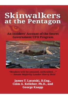 Skinwalkers at the Pentagon: An Insiders' Account of the Secret Government UFO Program