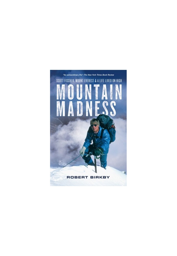 Mountain Madness · Scott Fischer, Mount Everest, and a Life Lived on High