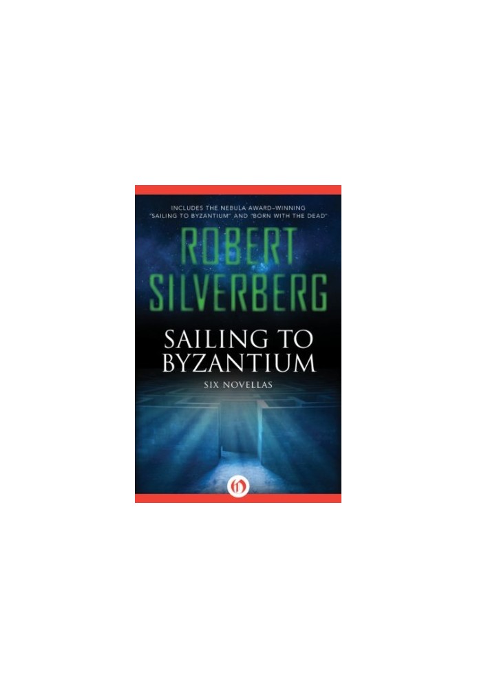 Sailing to Byzantium: Six Novellas