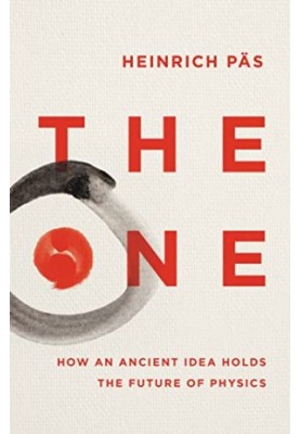 The One: How an Ancient Idea Holds the Future of Physics
