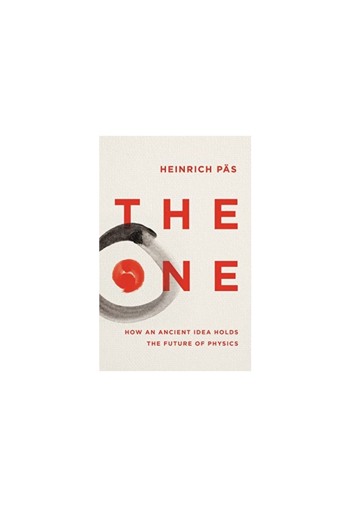 The One: How an Ancient Idea Holds the Future of Physics