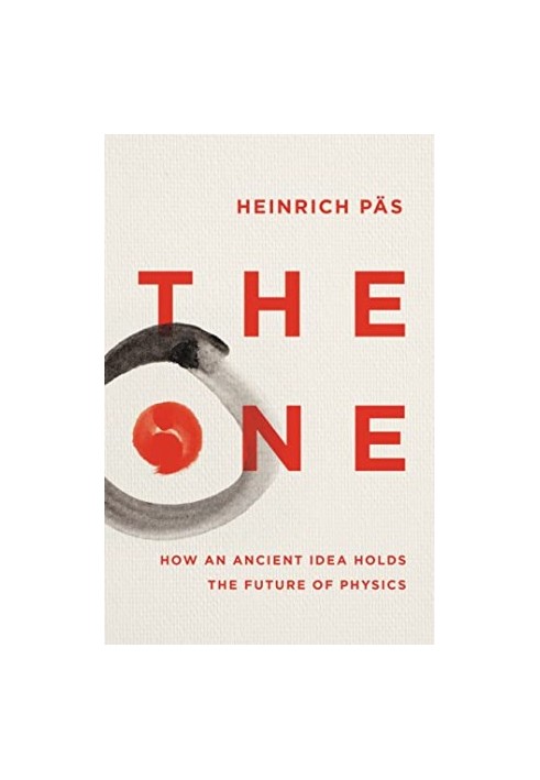 The One: How an Ancient Idea Holds the Future of Physics