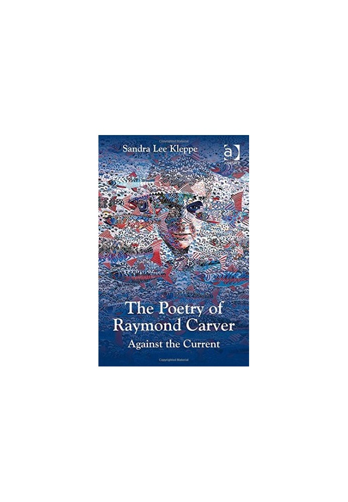 The Poetry of Raymond Carver: Against the Current
