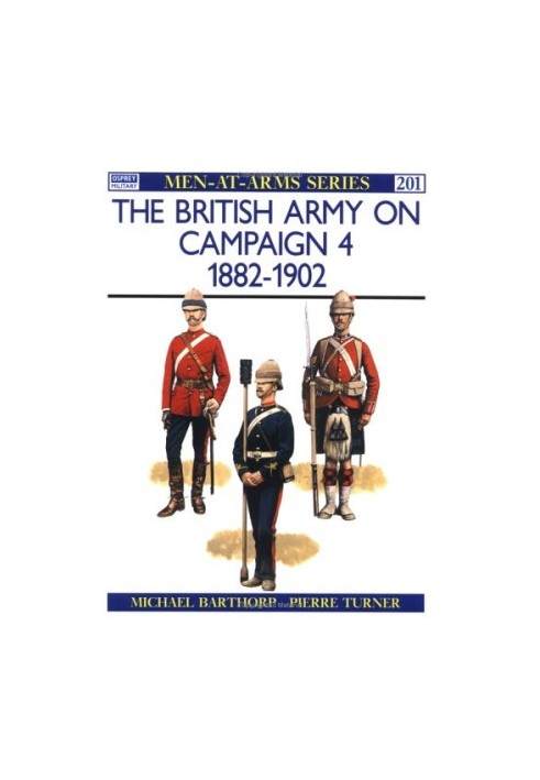 The British Army on Campaign (4) - 1882-1902 (Men-at-Arms 201)