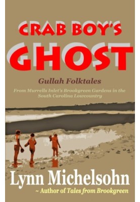 Crab Boy's Ghost, Gullah Folktales From Murrells Inlet's Brookgreen Gardens in the South Carolina Lowcountry