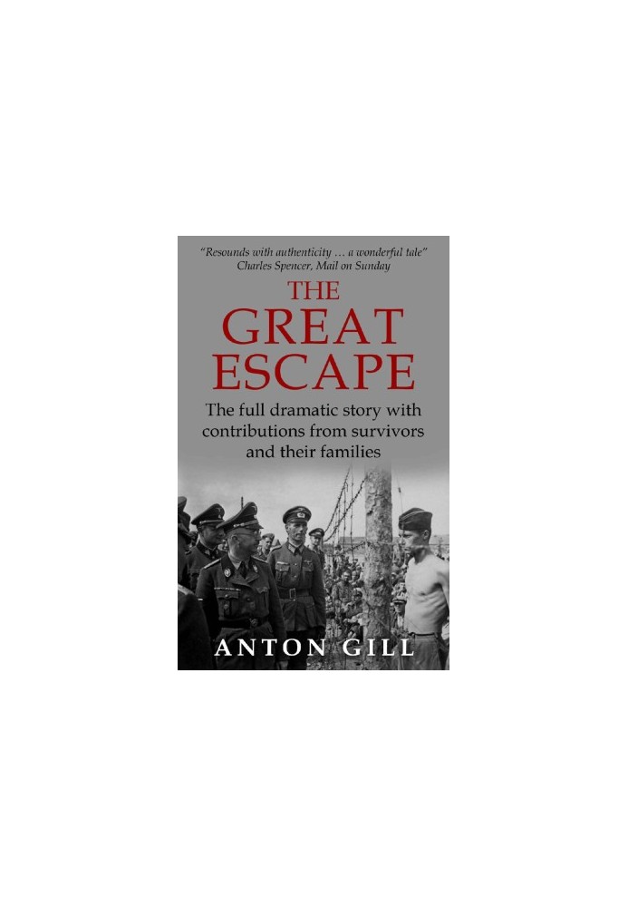 The Great Escape: The Full Dramatic Story with Contributions from Survivors and Their Families