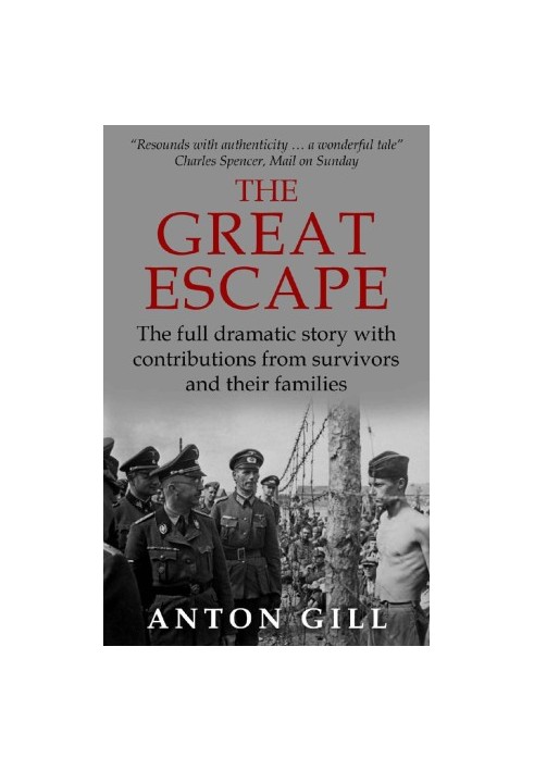 The Great Escape: The Full Dramatic Story with Contributions from Survivors and Their Families