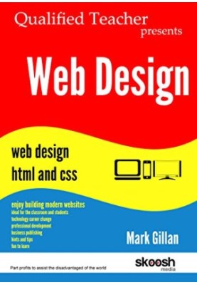 Web Design: Qualified Teacher Presents Web Design HTML and CSS