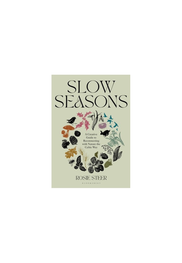 Slow Seasons: A Creative Guide to Reconnecting with Nature the Celtic Way