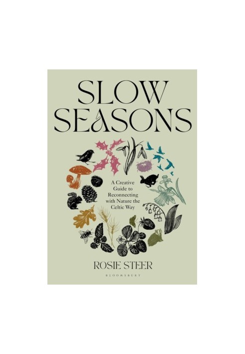 Slow Seasons: A Creative Guide to Reconnecting with Nature the Celtic Way