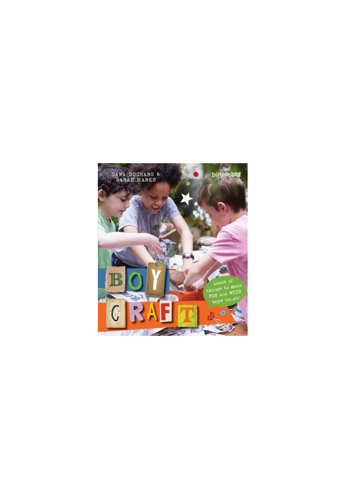 BoyCraft: loads of things to make for and with boys (and girls)