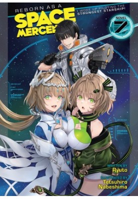 Reborn as a Space Mercenary: I Woke Up Piloting the Strongest Starship! Vol. 7