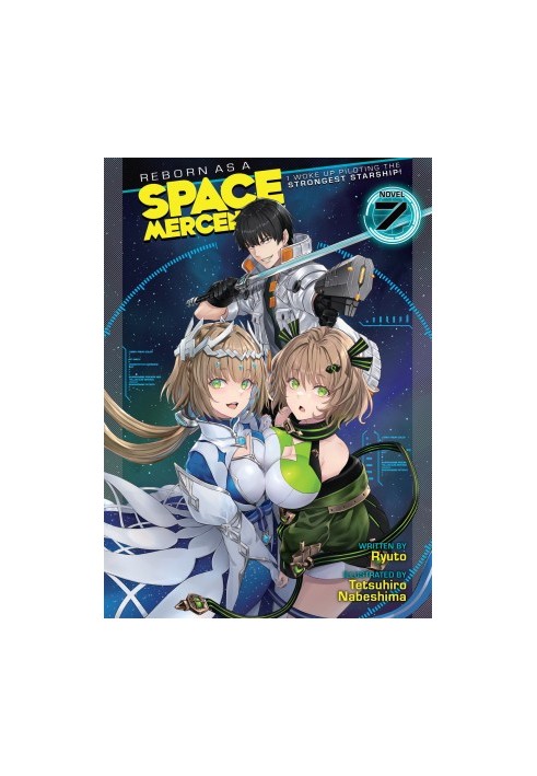 Reborn as a Space Mercenary: I Woke Up Piloting the Strongest Starship! Vol. 7