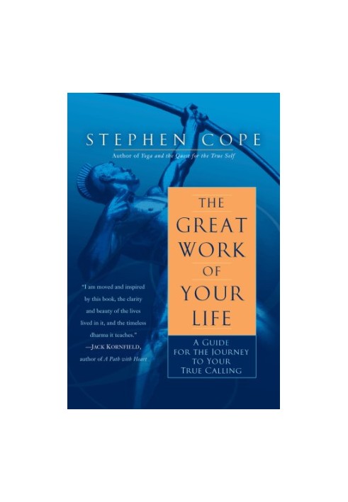 The great work of your life: a guide for the journey to your true calling