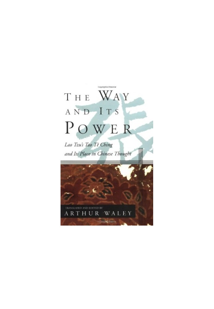 The Way and Its Power: Lao Tzu's Tao Te Ching and Its Place in Chinese Thought DIGITIZED