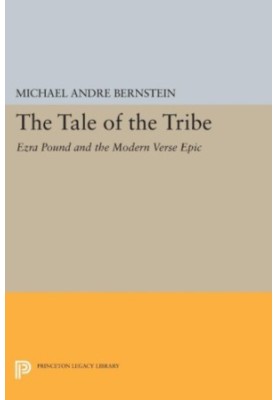 The Tale of the Tribe : Ezra Pound and the Modern Verse Epic
