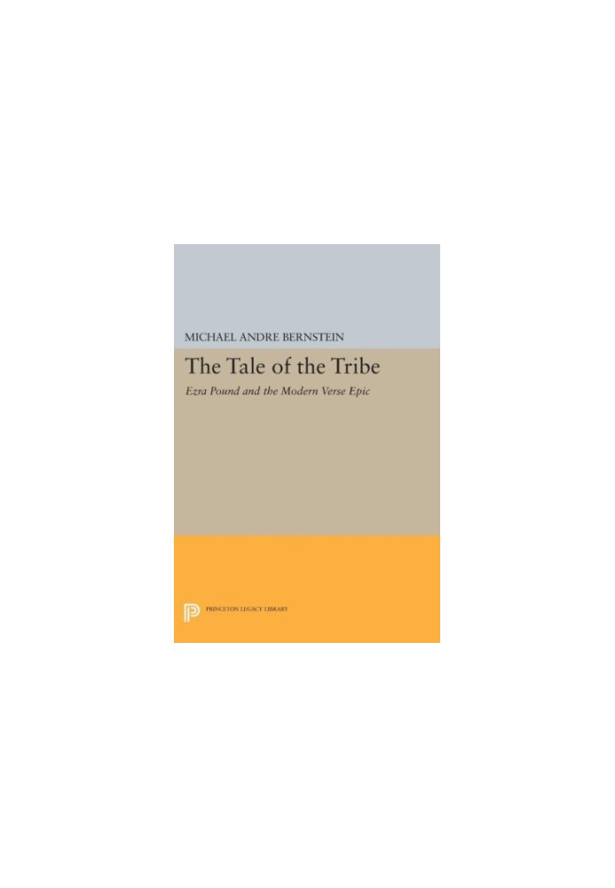 The Tale of the Tribe : Ezra Pound and the Modern Verse Epic
