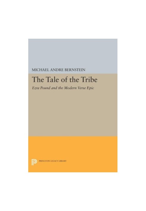 The Tale of the Tribe : Ezra Pound and the Modern Verse Epic