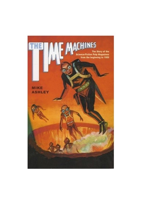 The Time Machines: The Story of the Science-Fiction Pulp Magazines from the beginning to 1950