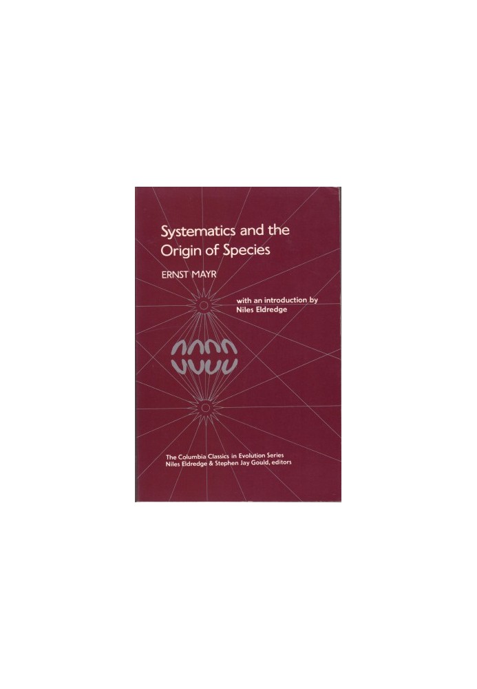 SYSTEMATICS AND THE ORIGIN OF SPECIES With an Introduction by Niles Eldredge