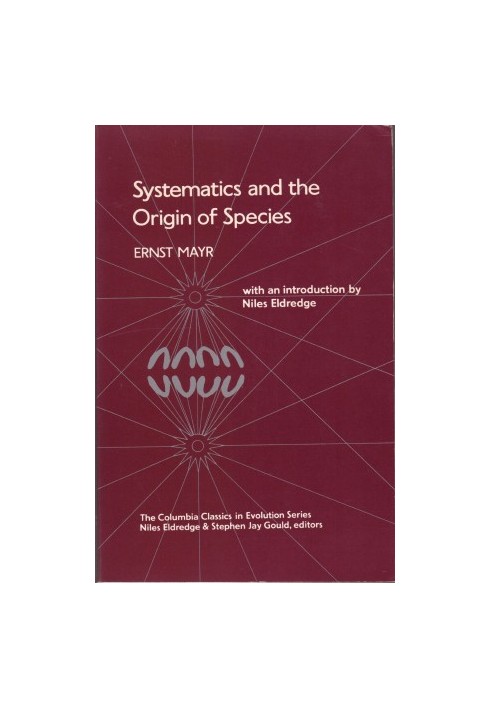 SYSTEMATICS AND THE ORIGIN OF SPECIES With an Introduction by Niles Eldredge