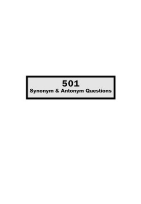 501 Synonym & Antonym Questions