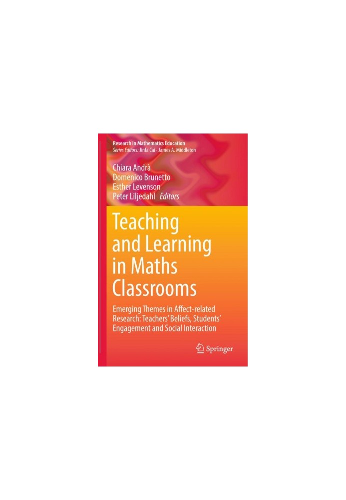 Teaching and learning in maths classrooms : emerging themes in affect-related research : teachers' beliefs, students' engagem