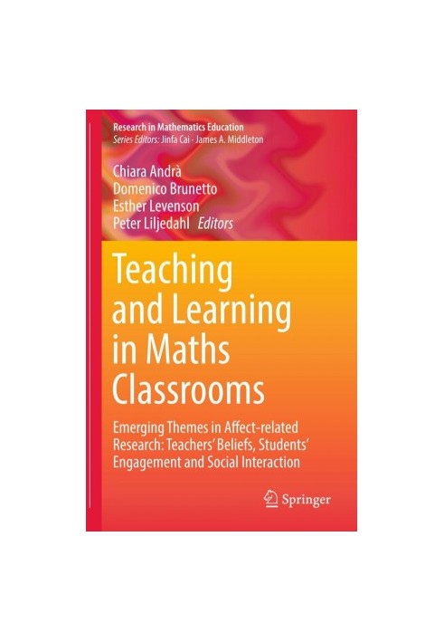 Teaching and learning in maths classrooms : emerging themes in affect-related research : teachers' beliefs, students' engagem