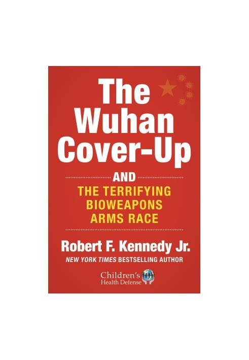The Wuhan Cover-Up: How US Health Officials Conspired with the Chinese Military to Hide the Origins of COVID-19 (Children’s H