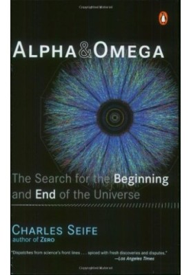 Alpha and Omega: The Search for the Beginning and End of the Universe