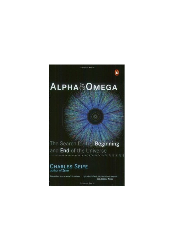 Alpha and Omega: The Search for the Beginning and End of the Universe