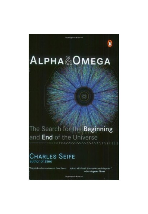 Alpha and Omega: The Search for the Beginning and End of the Universe