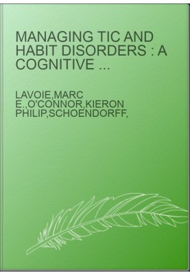 Managing tic and habit disorders : a cognitive psychophysiological treatment approach with acceptance strategies