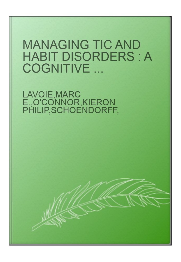 Managing tic and habit disorders : a cognitive psychophysiological treatment approach with acceptance strategies
